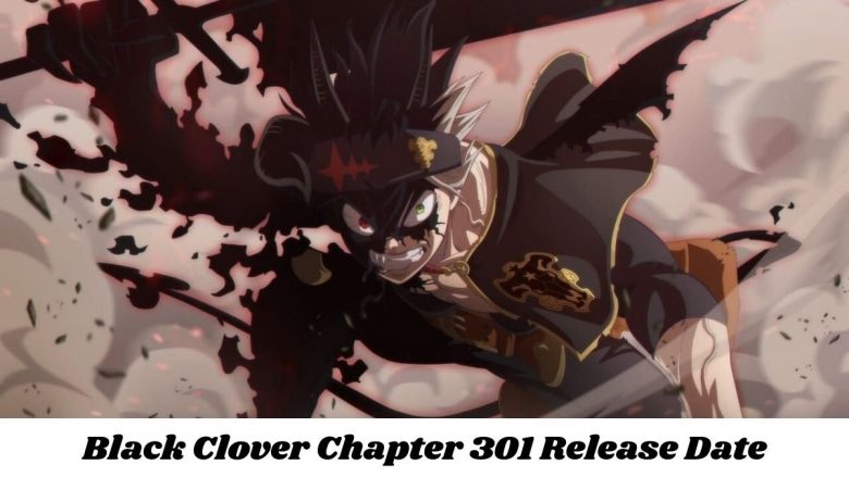 Read Black Clover Chapter 301 Summaries Storyline Released Date Much More Update Dc News