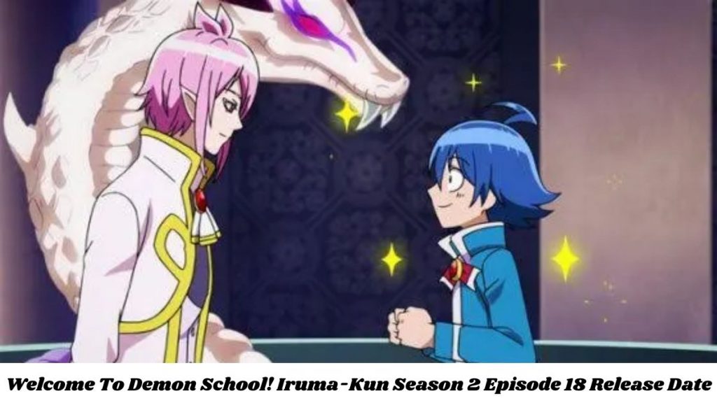 Read Welcome To Demon School Iruma Kun Season 2 Episode 18 Release Date