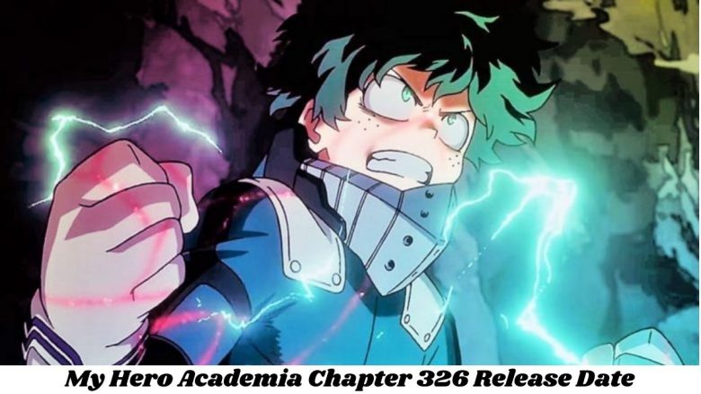 Read For My Hero Academia Chapter 326 Spoilers Release Date Storyline Summaries Preview Cast Leaks Much More Update Dc News