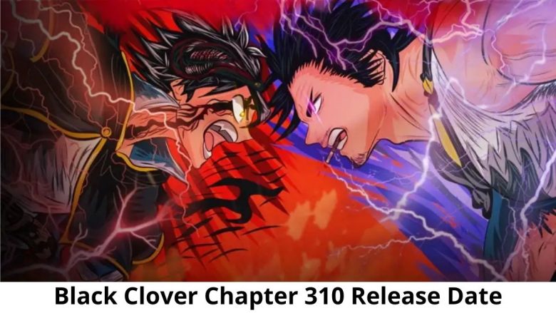 Read Black Clover Chapter 310 Spoilers Release Date Storyline Summaries Preview Cast Much More Update Dc News